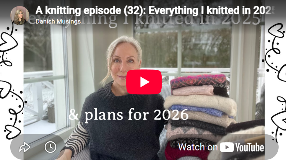 Danish Musings - A knitting episode (32). All projects I knitted in 2025.