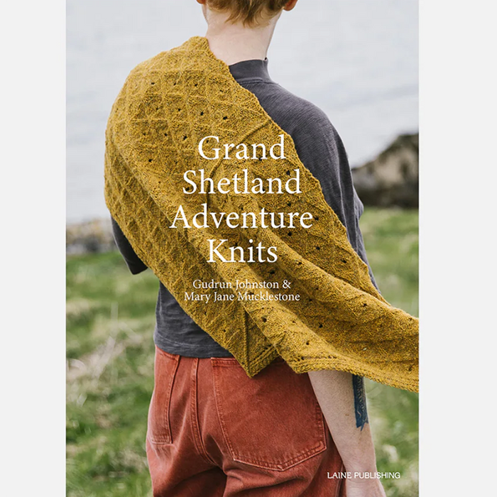 Grand Shetland Adventure Knits by Mary Jane Mucklestone and Gudrun Johnston